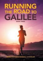 Running the Road to Galilee: Book Three