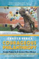 Courageous Philanthropy: Going Public in a Closely Held World