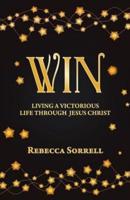 Win: Living a Victorious Life Through Jesus Christ