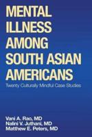 Mental Illness Among South Asian Americans: Twenty Culturally Mindful Case Studies