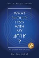 What Should I Do with My 401K?: Should I Buy an Annuity?