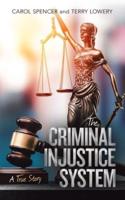 The Criminal Injustice System: A True Story