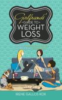 Girlfriends' Guide to Weight Loss: What Your Doctors Can't Tell You and What Your Trainers Won't