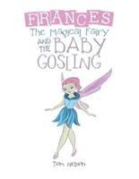 Frances the Magical Fairy: And the Baby Gosling