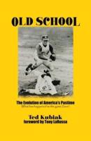 Old School: The Evolution of America's Pastime