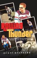 Rolling Thunder: The Golden Age of Roller Derby & the Rise and Fall of the L.A. T-Birds