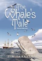 The Whale's Tale: Call Me Moby Dick