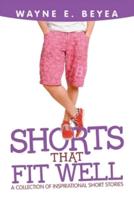 Shorts That Fit Well: A Collection of Inspirational Short Stories