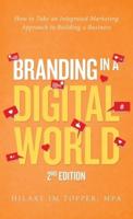 Branding in a Digital World: How to Take an Integrated Marketing Approach to Building a Business