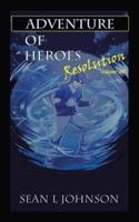 Adventure of Heroes: Resolution Volume Iii