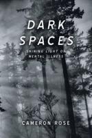 Dark Spaces: Shining Light on Mental Illness