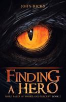 Finding a Hero: More Tales of Sword and Sorcery: Book 2