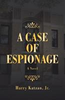 A Case of Espionage: A Novel
