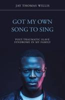 Got My Own Song to Sing: Post-Traumatic Slave Syndrome in My Family