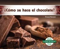 ¿Cómo Se Hace El Chocolate? (How Is Chocolate Made?) (Spanish Version)