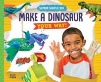 Make a Dinosaur Your Way!