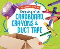 Creating With Cardboard, Crayons & Duct Tape