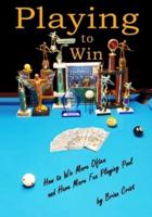 Playing to Win: How to Win More Often and Have More Fun Playing Pool