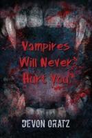 Vampires Will Never Hurt You