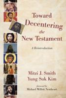 Toward Decentering the New Testament