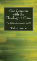 Our Concern with the Theology of Crisis