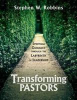 Transforming Pastors: Spiritual Guidance through the Labyrinth of Leadership