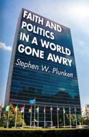 Faith and Politics in a World Gone Awry