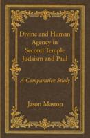 Divine and Human Agency in Second Temple Judaism and Paul