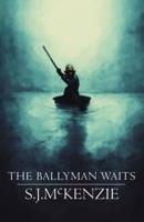 The Ballyman Waits