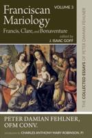 Franciscan Mariology--Francis, Clare, and Bonaventure