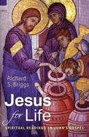 Jesus for Life: Spiritual Readings in John's Gospel