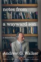 Notes from a Wayward Son: A Miscellany. Second, Expanded Edition