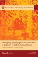 Interrogating the Language of "Self" and "Other" in the History of Modern Christian Mission