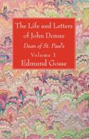 The Life and Letters of John Donne, Vol I