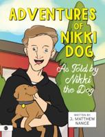 Adventures of Nikki Dog: As Told by Nikki the Dog
