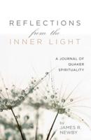 Reflections from the Inner Light: A Journal of Quaker Spirituality