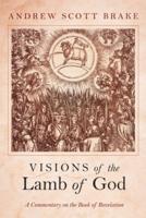 Visions of the Lamb of God: A Commentary on the Book of Revelation