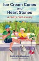Ice Cream Cones and Heart Stones: A Child's Grief Journey