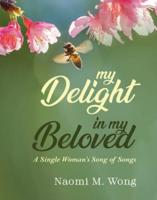 My Delight in My Beloved: A Single Woman's Song of Songs
