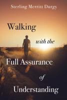 Walking with the Full Assurance of Understanding
