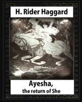 Ayesha, the Return of She, by H. Rider Haggard (Novel)a History of Adventure