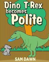 Dino T-Rex Becomes Polite