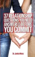 37 Relationship Question You Need Answered Before You Commit!