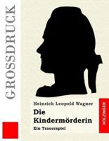 Die Kindermorderin (Grossdruck)