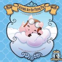 Artemis Ace the Flying Pig, Changes the World