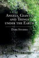 Angels, Giants, and Things Under the Earth