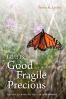 Life Is Good Fragile Precious