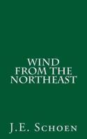 Wind from the Northeast