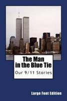 The Man In The Blue Tie (Large Font Edition): Our 9/11 Stories