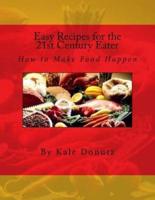 Easy Recipes for the 21st Century Eater